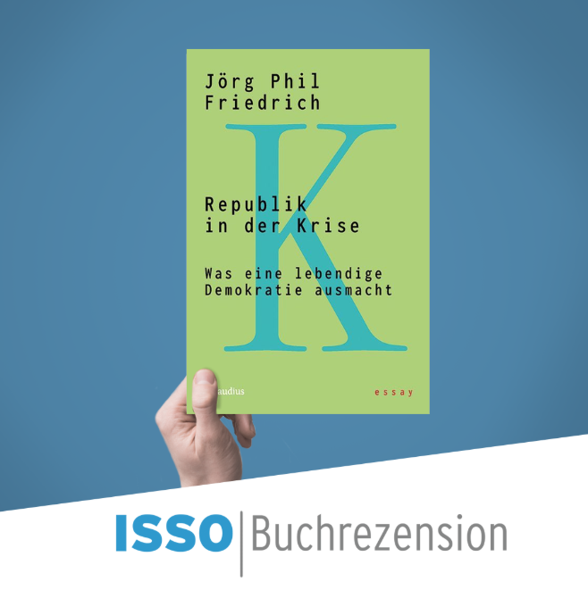 Republik in der Krise. Was eine lebendige Demokratie ausmacht von Jörg Phil Friedrich
